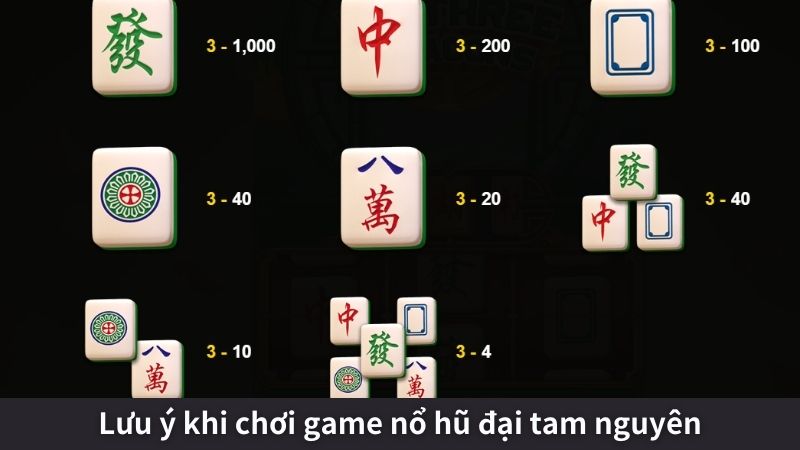 Lưu ý khi chơi game nổ hũ đại tam nguyên