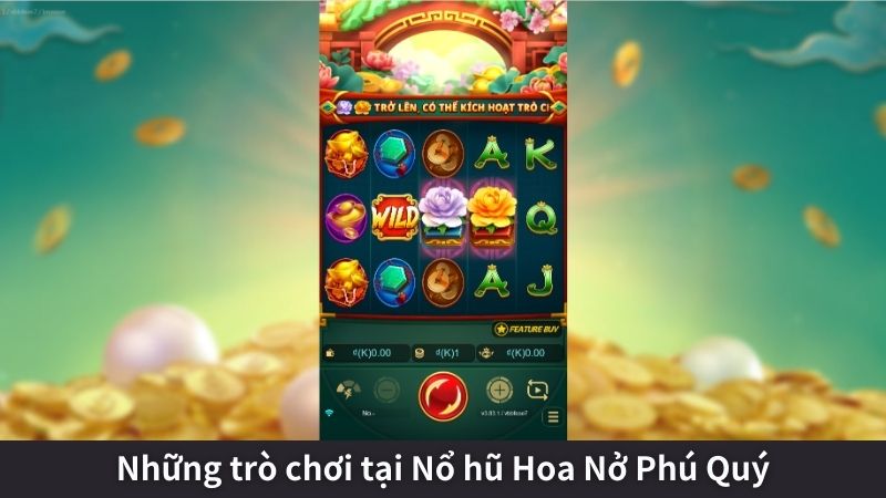 Những trò chơi tại Nổ hũ Hoa Nở Phú Quý