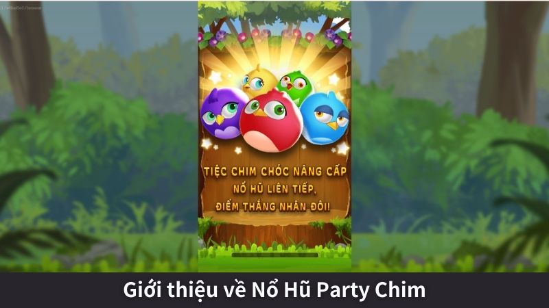 Giới thiệu về Nổ Hũ Party Chim